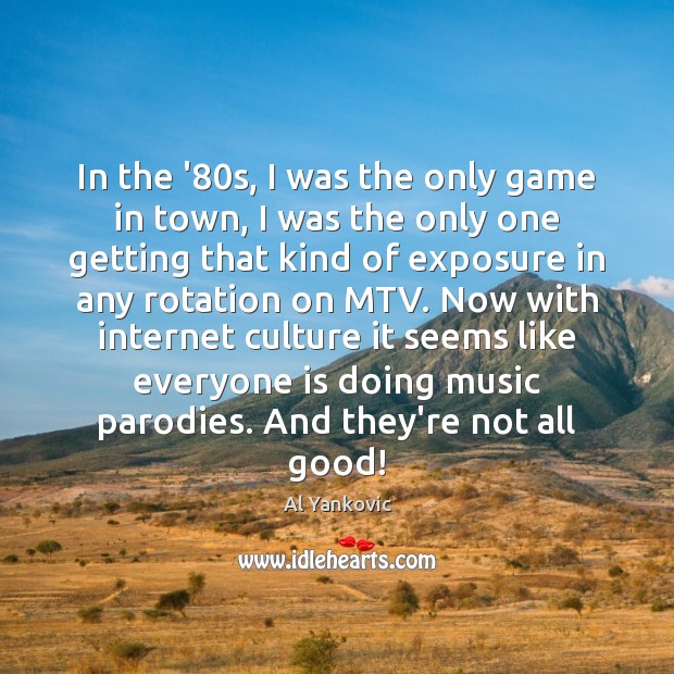 In the ’80s, I was the only game in town, I Image