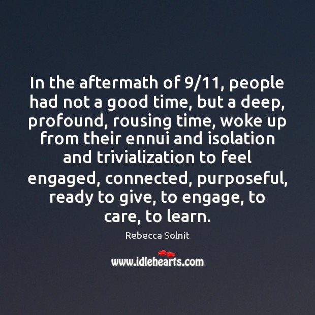 In the aftermath of 9/11, people had not a good time, but a Rebecca Solnit Picture Quote