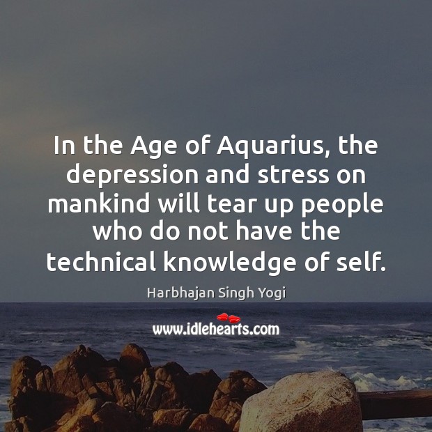 In the Age of Aquarius, the depression and stress on mankind will Image