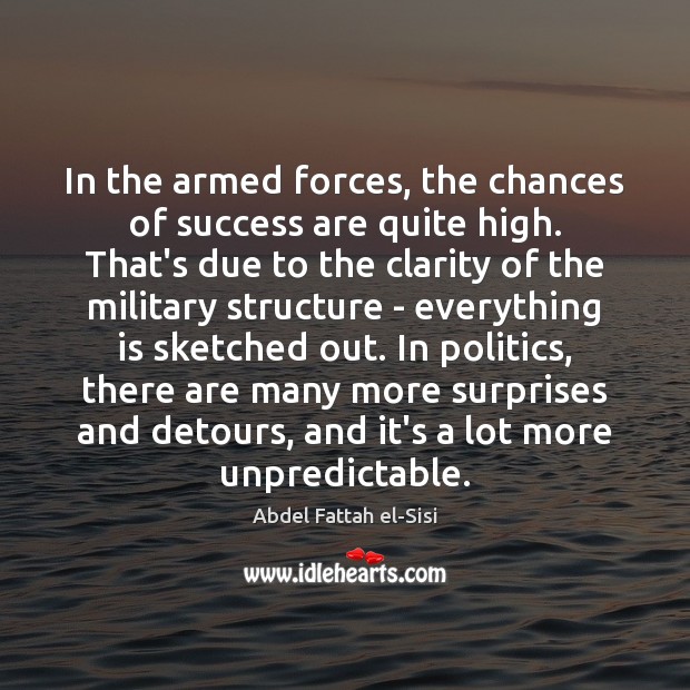 In the armed forces, the chances of success are quite high. That’s Image