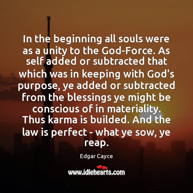 In the beginning all souls were as a unity to the God-Force. Karma Quotes Image