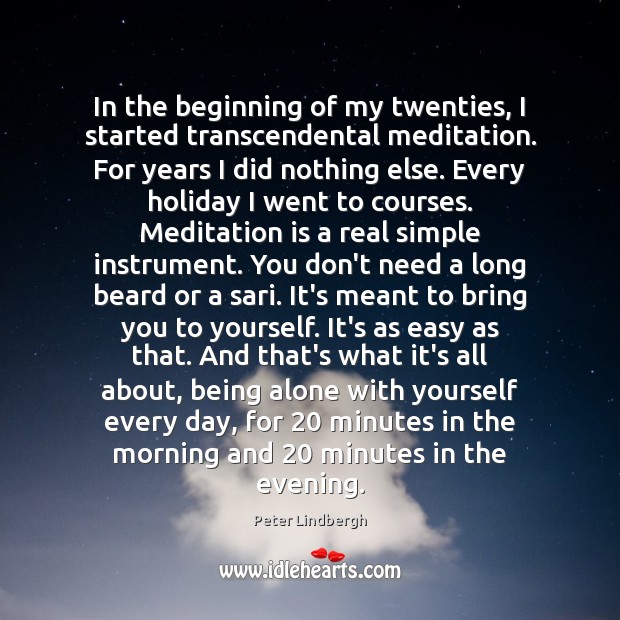 In the beginning of my twenties, I started transcendental meditation. For years Holiday Quotes Image