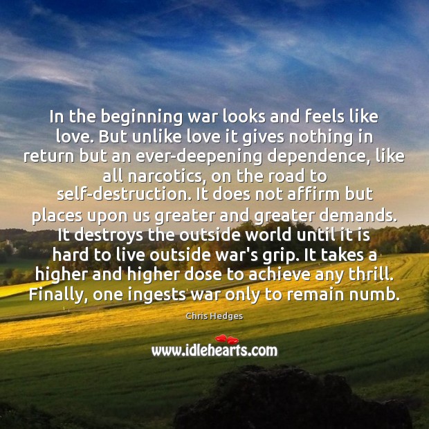 In the beginning war looks and feels like love. But unlike love Image