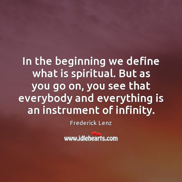 In the beginning we define what is spiritual. But as you go Image