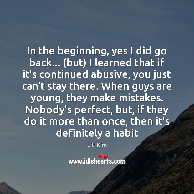 In the beginning, yes I did go back… (but) I learned that Image