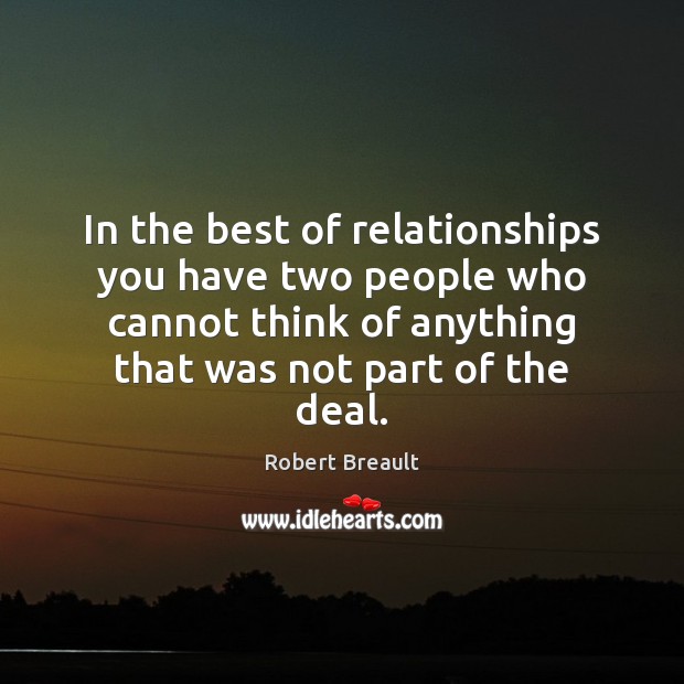 In the best of relationships you have two people who cannot think Robert Breault Picture Quote