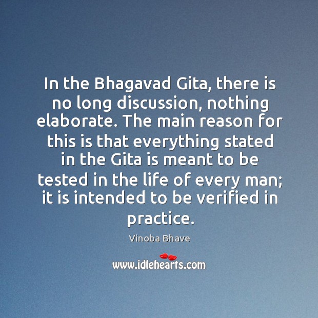 In the bhagavad gita, there is no long discussion, nothing elaborate. Practice Quotes Image