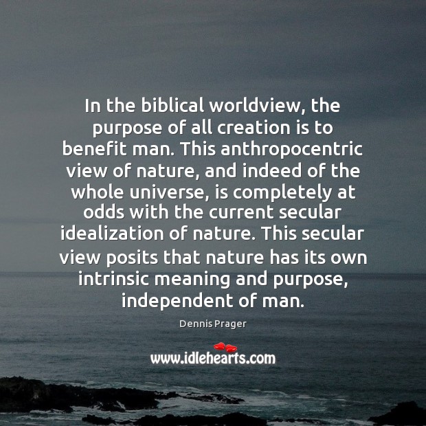 In the biblical worldview, the purpose of all creation is to benefit Image