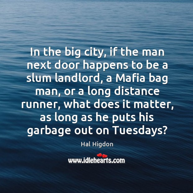 In the big city, if the man next door happens to be Hal Higdon Picture Quote