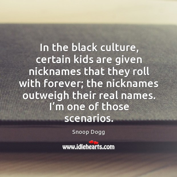In the black culture, certain kids are given nicknames that they roll with forever Image