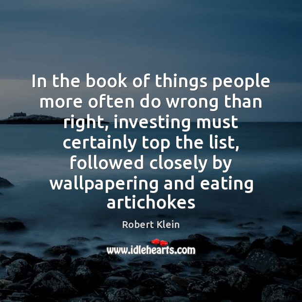 In the book of things people more often do wrong than right, Robert Klein Picture Quote