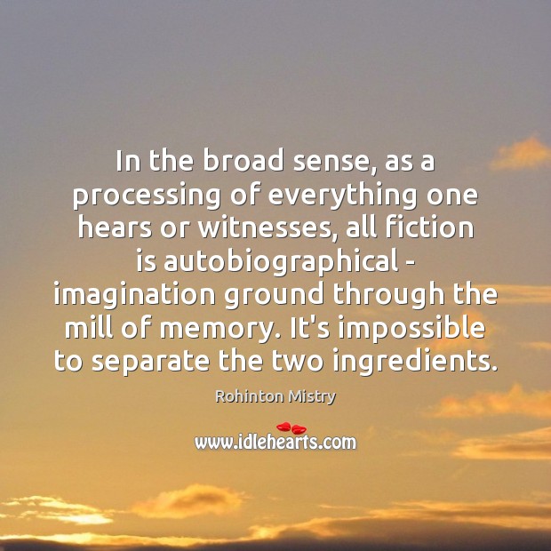 In the broad sense, as a processing of everything one hears or Image
