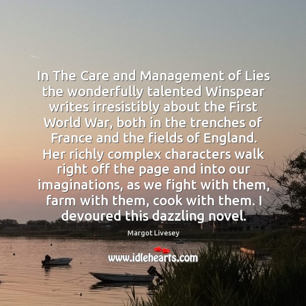In The Care and Management of Lies the wonderfully talented Winspear writes Image