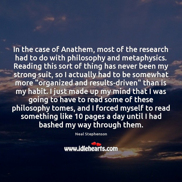 In the case of Anathem, most of the research had to do Neal Stephenson Picture Quote