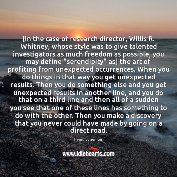 [In the case of research director, Willis R. Whitney, whose style was Irving Langmuir Picture Quote