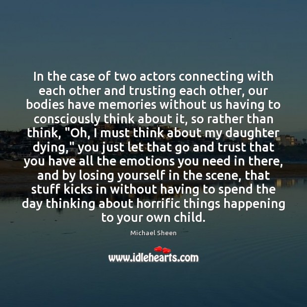 In the case of two actors connecting with each other and trusting Michael Sheen Picture Quote