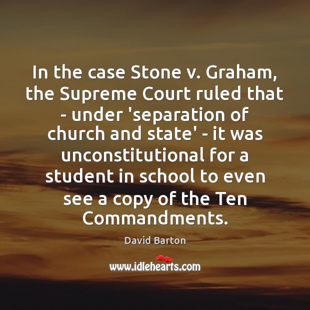 In the case Stone v. Graham, the Supreme Court ruled that – David Barton Picture Quote