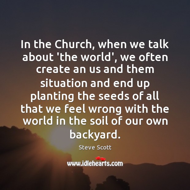 In the Church, when we talk about ‘the world’, we often create Image