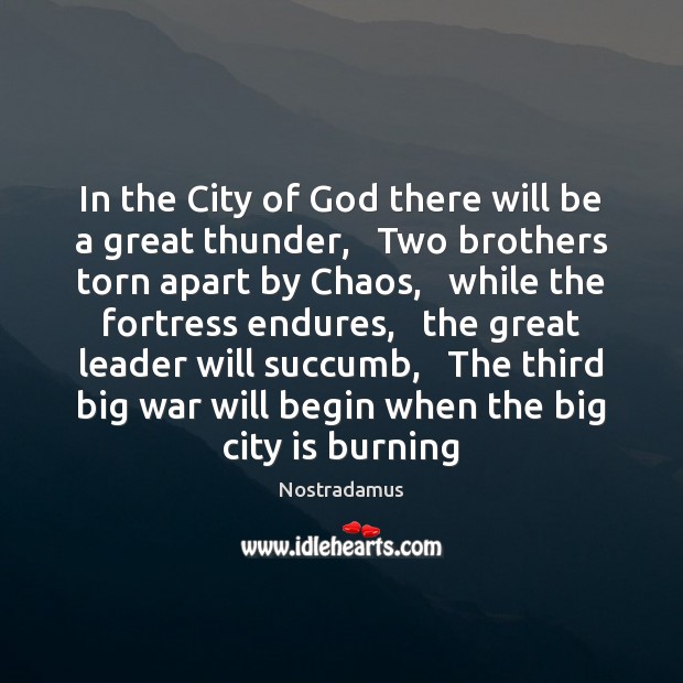 In the City of God there will be a great thunder,   Two Nostradamus Picture Quote