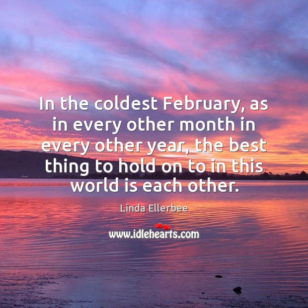 In the coldest February, as in every other month in every other Image