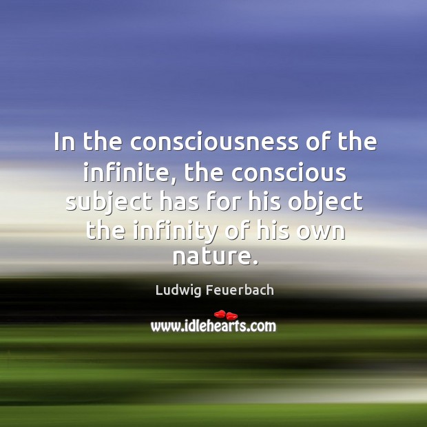 In the consciousness of the infinite, the conscious subject has for his Image