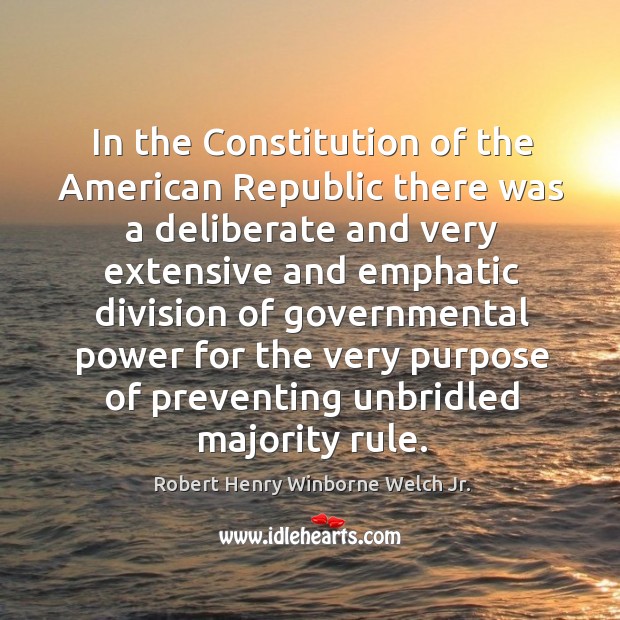 In the constitution of the american republic there was a deliberate and very extensive Image