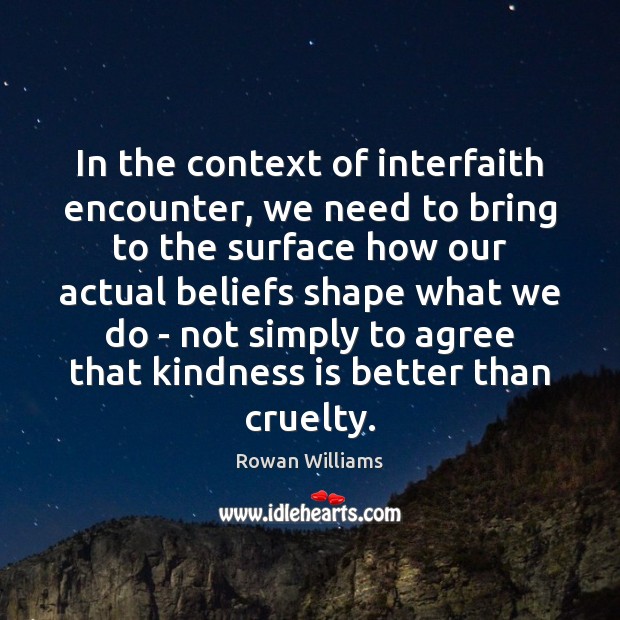 In the context of interfaith encounter, we need to bring to the Kindness Quotes Image