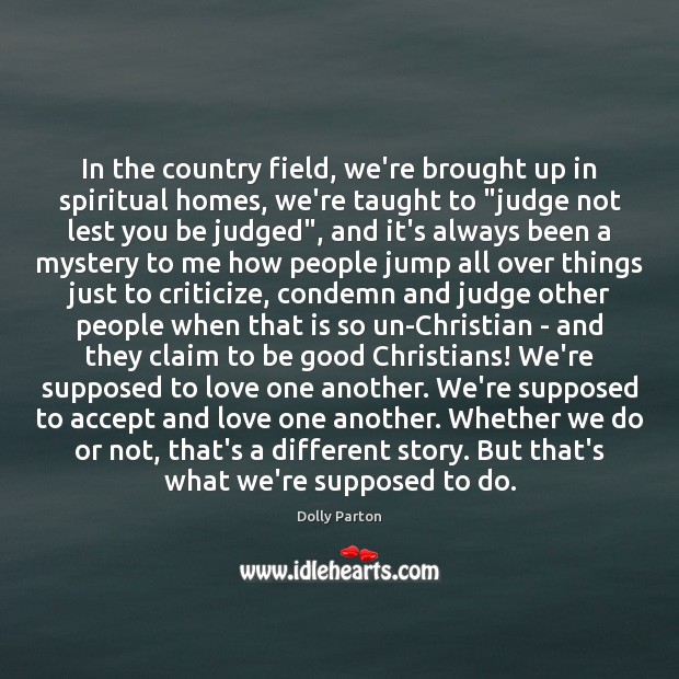 In the country field, we’re brought up in spiritual homes, we’re taught Good Quotes Image