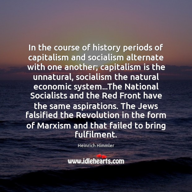 In the course of history periods of capitalism and socialism alternate with Capitalism Quotes Image