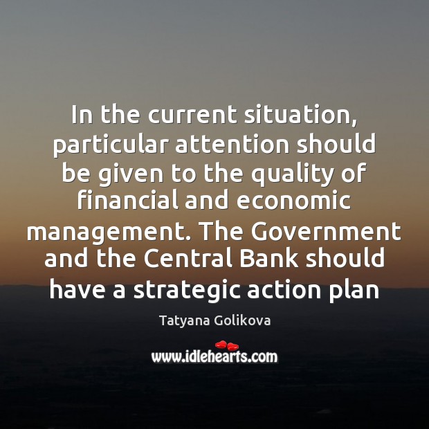 In the current situation, particular attention should be given to the quality Tatyana Golikova Picture Quote
