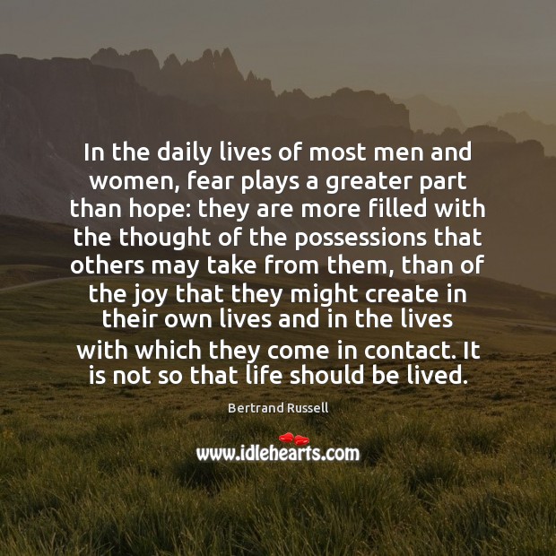 In the daily lives of most men and women, fear plays a Image