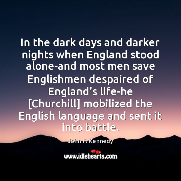 In the dark days and darker nights when England stood alone-and most Image