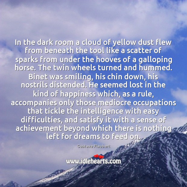 In the dark room a cloud of yellow dust flew from beneath Gustave Flaubert Picture Quote