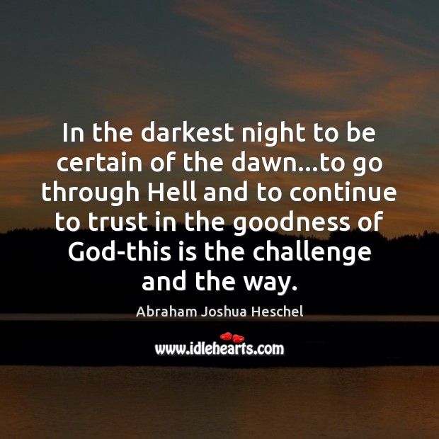 In the darkest night to be certain of the dawn…to go Image