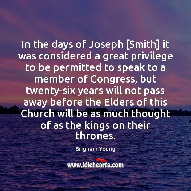 In the days of Joseph [Smith] it was considered a great privilege Image
