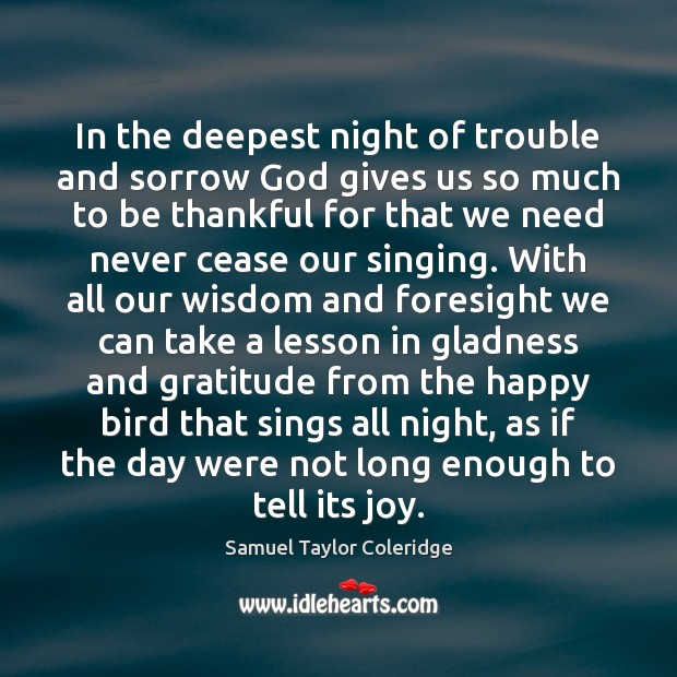 In the deepest night of trouble and sorrow God gives us so Samuel Taylor Coleridge Picture Quote