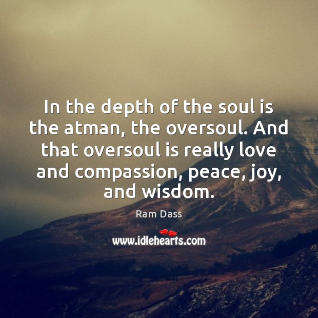 In the depth of the soul is the atman, the oversoul. And Image