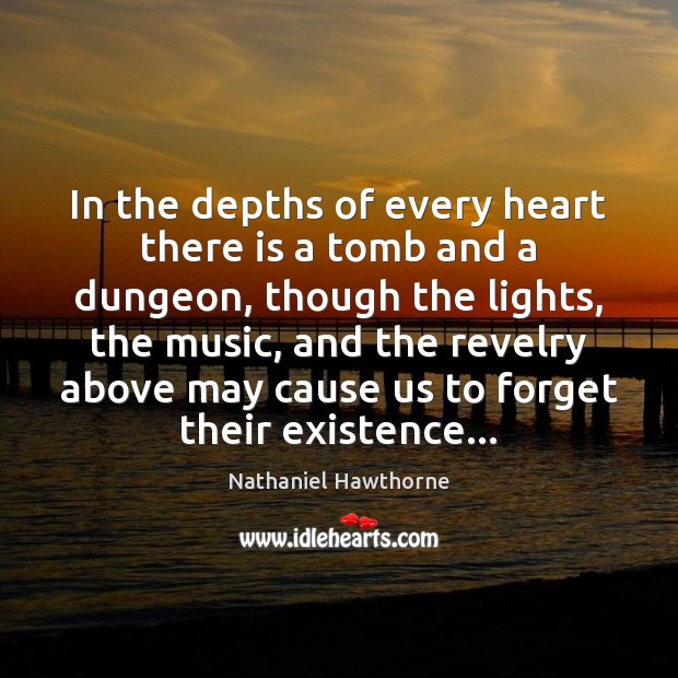 In the depths of every heart there is a tomb and a Image