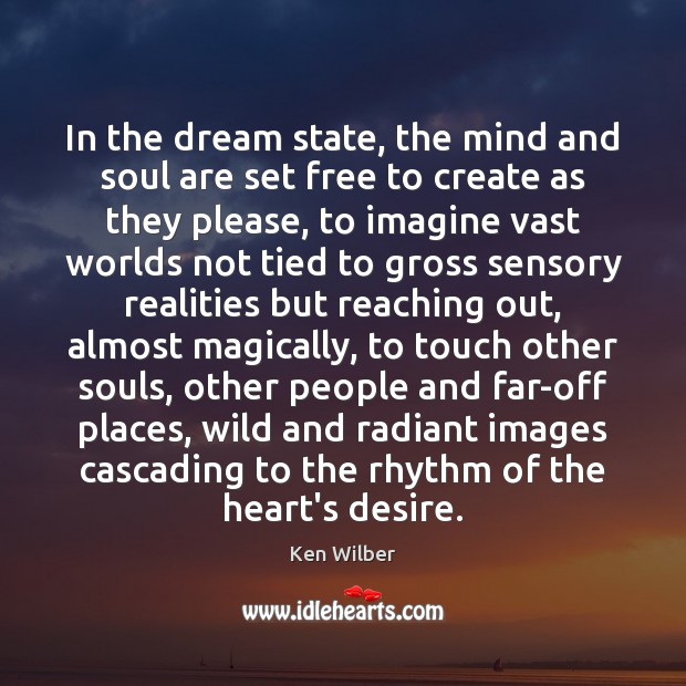 In the dream state, the mind and soul are set free to Image