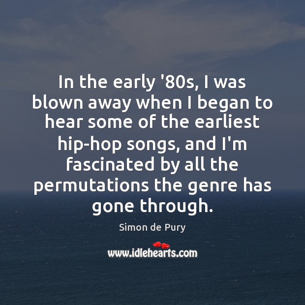 In the early ’80s, I was blown away when I began Simon de Pury Picture Quote