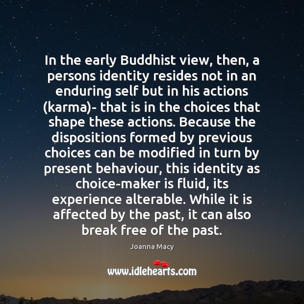 In the early Buddhist view, then, a persons identity resides not in Joanna Macy Picture Quote