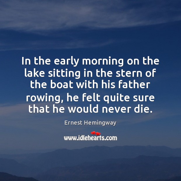 In the early morning on the lake sitting in the stern of Ernest Hemingway Picture Quote