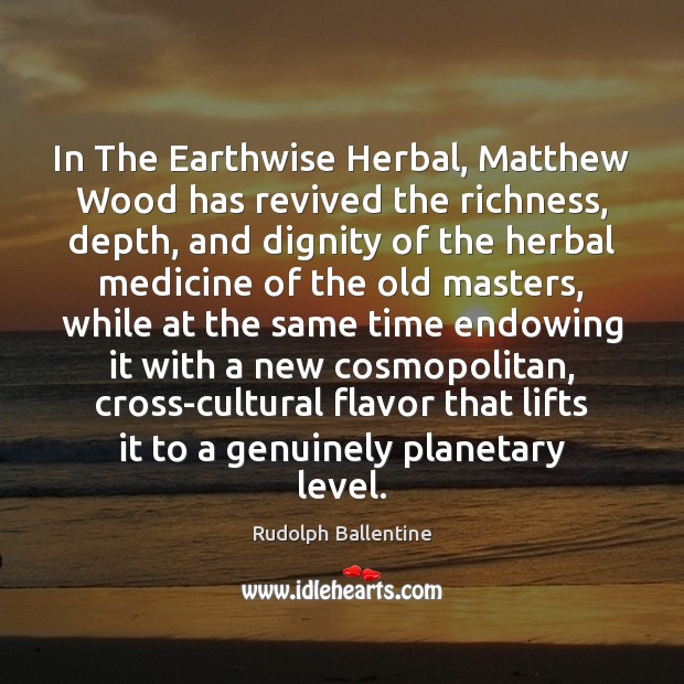 In The Earthwise Herbal, Matthew Wood has revived the richness, depth, and Image