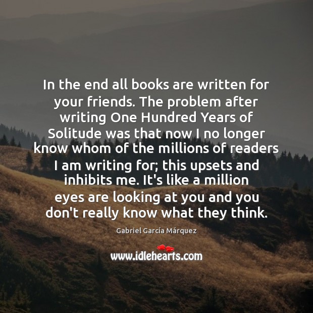 In the end all books are written for your friends. The problem Image