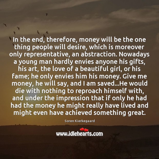 In the end, therefore, money will be the one thing people will 