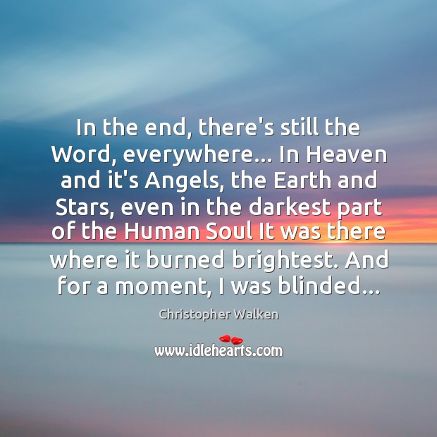 In the end, there’s still the Word, everywhere… In Heaven and it’s Image