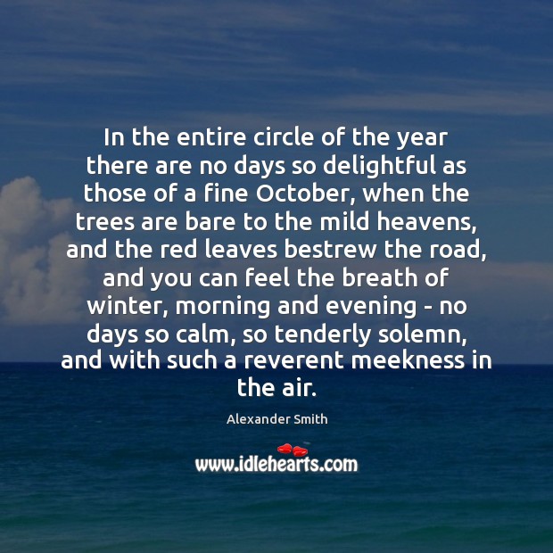 In the entire circle of the year there are no days so Alexander Smith Picture Quote