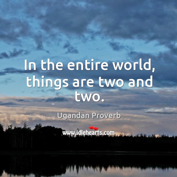 In the entire world, things are two and two. Ugandan Proverbs Image