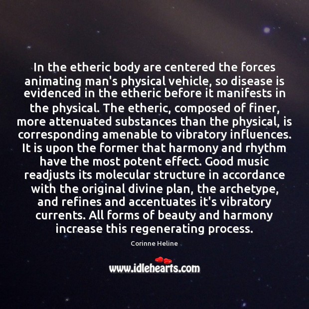In the etheric body are centered the forces animating man’s physical vehicle, Corinne Heline Picture Quote
