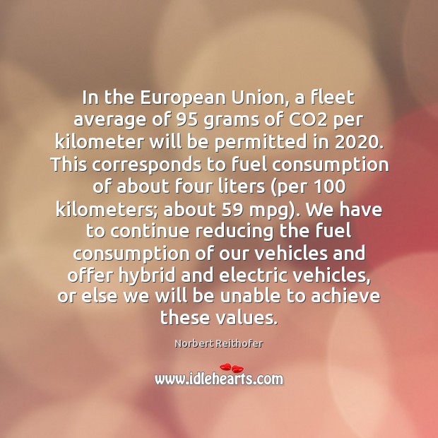 In the European Union, a fleet average of 95 grams of CO2 per Norbert Reithofer Picture Quote